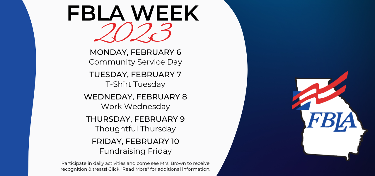 FBLA week is February 6-10. Participate in daily activities and come see Mrs. Brown to receive recognition & treats! Click &#34;Read More&#34; for additional information.